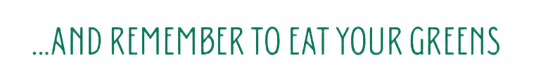 ...and remember to eat your greens